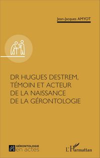 Produktbild: Dr Hugues Destrem, temoin et acteur de la naissance de la gerontologie