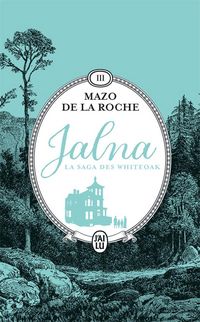 Produktbild: Jalna : la saga des Whiteoak. Tome 3