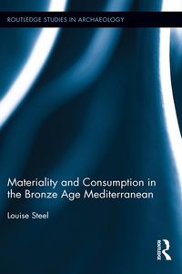 Bild vom Artikel Materiality and Consumption in the Bronze Age Mediterranean vom Autor Louise Steel