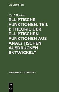 Produktbild: Elliptische Funktionen, Teil 1: Theorie der elliptischen Funktionen aus analytischen Ausdr&uuml;cken entwickelt