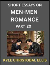 Produktbild: Men-Men Dating and Romance (Part 20)- Short Essays on MM Romance, Exploring Dynamics of Gay, Lesbian and Homosexual Love Relationship