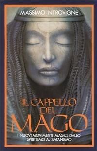 Produktbild: Il cappello del mago. I nuovi movimenti magici, dallo spiritismo al satanismo