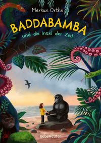 Produktbild: Baddabamba und die Insel der Zeit (Baddabamba, Bd. 1)