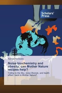 Produktbild: Noise biochemistry and obesity, can Mother Nature recipes help?
