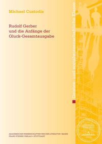 Produktbild: Rudolf Gerber und die Anf&auml;nge der Gluck-Gesamtausgabe