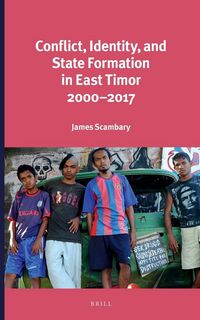 Produktbild: Conflict, Identity, and State Formation in East Timor 2000 - 2017