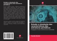 Produktbild: Estudo e simula&ccedil;&atilde;o das caracter&iacute;sticas das estruturas peri&oacute;dicas