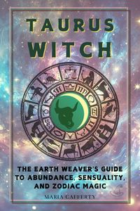 Produktbild: Taurus Witch: The Earth Weaver's Guide to Abundance, Sensuality, and Zodiac Magic (Zodiac Witch Series)