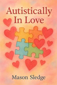 Produktbild: Autistically In Love (Love On The Spectrum Series, #1)