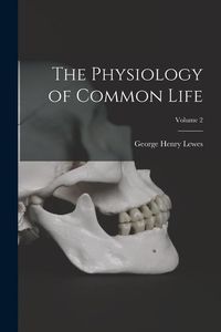 Produktbild: The Physiology of Common Life; Volume 2