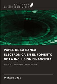 Produktbild: Papel De La Banca Electr&oacute;nica En El Fomento De La Inclusi&oacute;n Financiera