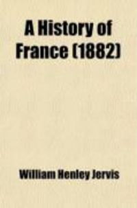 Produktbild: A History of France; From the Earliest Times to the Establishment of the Second Empire in 1852