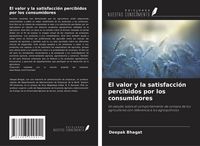Produktbild: El valor y la satisfacci&oacute;n percibidos por los consumidores
