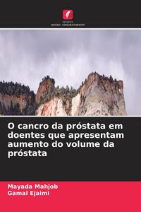Produktbild: O cancro da pr&oacute;stata em doentes que apresentam aumento do volume da pr&oacute;stata