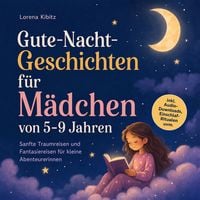 Produktbild: Gute-Nacht-Geschichten f&uuml;r M&auml;dchen von 5&ndash;9 Jahren: Sanfte Traumreisen und Fantasiereisen f&uuml;r kleine Abenteurerinnen &ndash; inkl. Audio-Downloads, Einschlaf-Ritualen uvm.