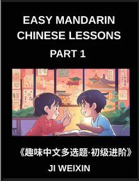 Produktbild: Easy Mandarin Chinese Lessons (Part 1)- Multiple Answer Objective Type, Moderate Level Test Series for Kids and Beginner Students of Chinese, Reading Simplified Characters, Easy Mind Games, HSK All Levels