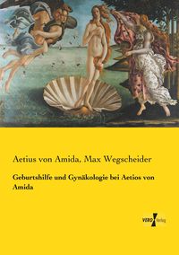 Produktbild: Geburtshilfe und Gyn&auml;kologie bei Aetios von Amida