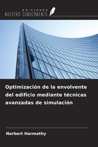 Produktbild: Optimizaci&oacute;n de la envolvente del edificio mediante t&eacute;cnicas avanzadas de simulaci&oacute;n