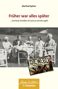 Bild vom Artikel Früher war alles später (Wissen & Leben) vom Autor Manfred Spitzer