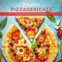Produktbild: 50 k&ouml;stliche Pizzagerichte