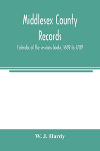 Produktbild: Middlesex county records. Calendar of the sessions books, 1689 to 1709