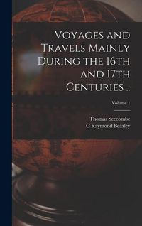 Produktbild: Voyages and Travels Mainly During the 16th and 17th Centuries ..; Volume 1