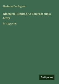Produktbild: Nineteen Hundred? A Forecast and a Story
