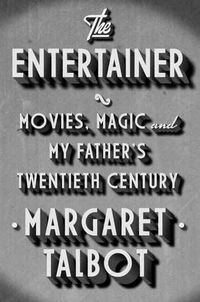 Produktbild: The Entertainer: Movies, Magic, and My Father's Twentieth Century