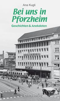 Bild vom Artikel Bei uns in Pforzheim - Geschichten & Anekdoten vom Autor Ana Kugli