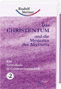 Bild vom Artikel Das Christentum und die Mysterien des Altertums - Band Nr. 2 vom Autor Rudolf Steiner