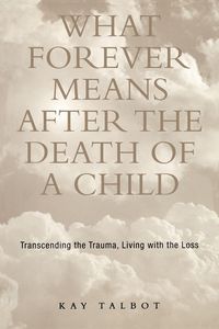 Produktbild: What Forever Means After the Death of a Child