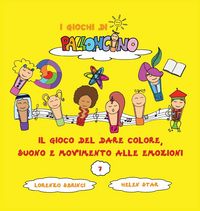 Produktbild: Il Gioco del dare Colore, Suono e Movimento alle Emozioni