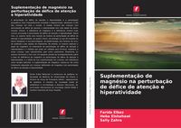 Produktbild: Suplementa&ccedil;&atilde;o de magn&eacute;sio na perturba&ccedil;&atilde;o de d&eacute;fice de aten&ccedil;&atilde;o e hiperatividade