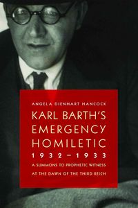 Bild vom Artikel Karl Barth's Emergency Homiletic, 1932-1933 vom Autor Angela Dienhart Hancock