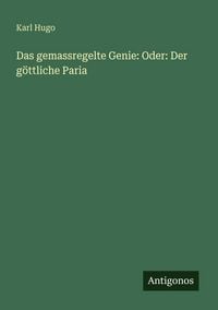 Produktbild: Das gemassregelte Genie: Oder: Der g&ouml;ttliche Paria
