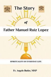 Produktbild: The Story Of Father Manuel Ruiz Lopez