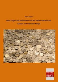 Produktbild: &Uuml;ber Fragen des Geldwesens und der Valuta w&auml;hrend des Krieges und nach dem Kriege
