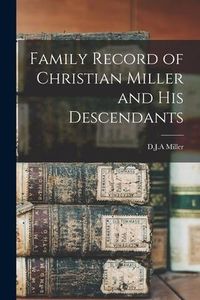 Produktbild: Family Record of Christian Miller and His Descendants