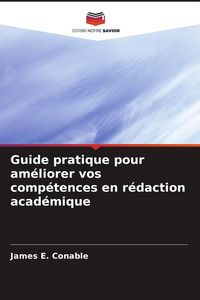 Produktbild: Guide pratique pour am&eacute;liorer vos comp&eacute;tences en r&eacute;daction acad&eacute;mique
