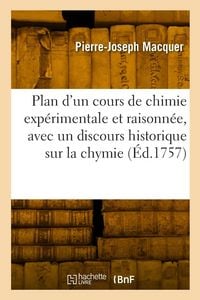 Produktbild: Plan d'un cours de chimie exp&eacute;rimentale et raisonn&eacute;e, avec un discours historique sur la chymie