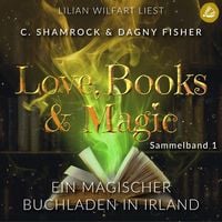 Bild vom Artikel Ein magischer Buchladen in Irland: Love, Books & Magic - Sammelband 1 (Sammelbände Love, Books & Magic) vom Autor C. Shamrock