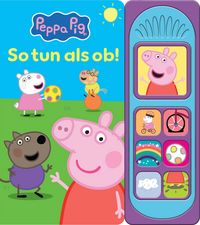 Produktbild: Peppa Pig - So tun als ob - Soundbuch - Pappbilderbuch mit 7 Geräuschen - Peppa Wutz