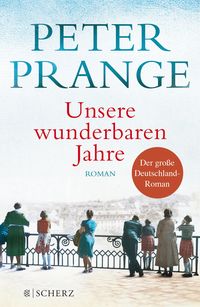 Bild vom Artikel Unsere wunderbaren Jahre vom Autor Peter Prange
