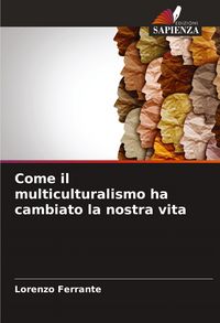 Produktbild: Come il multiculturalismo ha cambiato la nostra vita