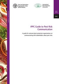 Produktbild: Ippc Guide to Pest Risk Communication: A Guide for National Plant Protection Organizations on Communicating with Stakeholders about Pest Risks