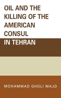 Produktbild: Majd, M: Oil and the Killing of the American Consul in Tehra