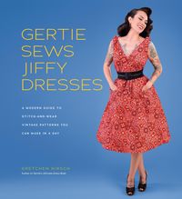 Bild vom Artikel Gertie Sews Jiffy Dresses vom Autor Gretchen Hirsch