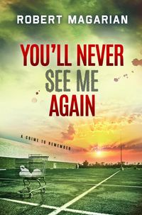 Produktbild: You'll Never See Me Again: A Crime to Remember