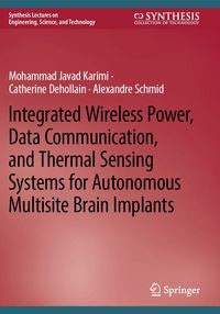 Produktbild: Integrated Wireless Power, Data Communication, and Thermal Sensing Systems for Autonomous Multisite Brain Implants