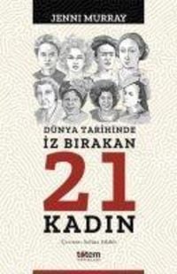 Produktbild: D&uuml;nya Tarihinde Iz Birakan 21 Kadin